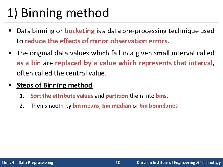 1) Binning method § Data binning or bucketing is a data pre-processing technique used