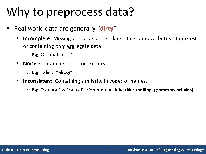 Why to preprocess data? § Real world data are generally “dirty” • Incomplete: Missing