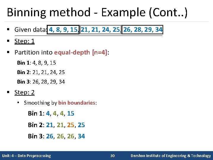 Binning method - Example (Cont. . ) § Given data: 4, 8, 9, 15,
