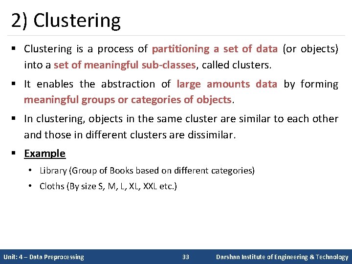 2) Clustering § Clustering is a process of partitioning a set of data (or