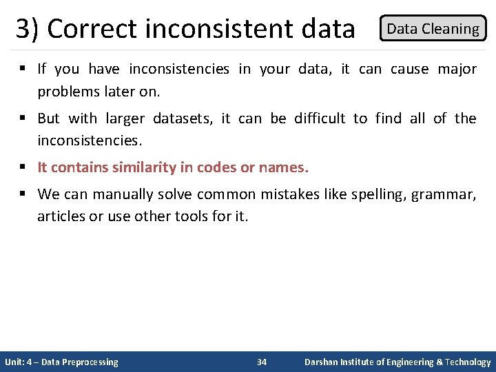 3) Correct inconsistent data Data Cleaning § If you have inconsistencies in your data,
