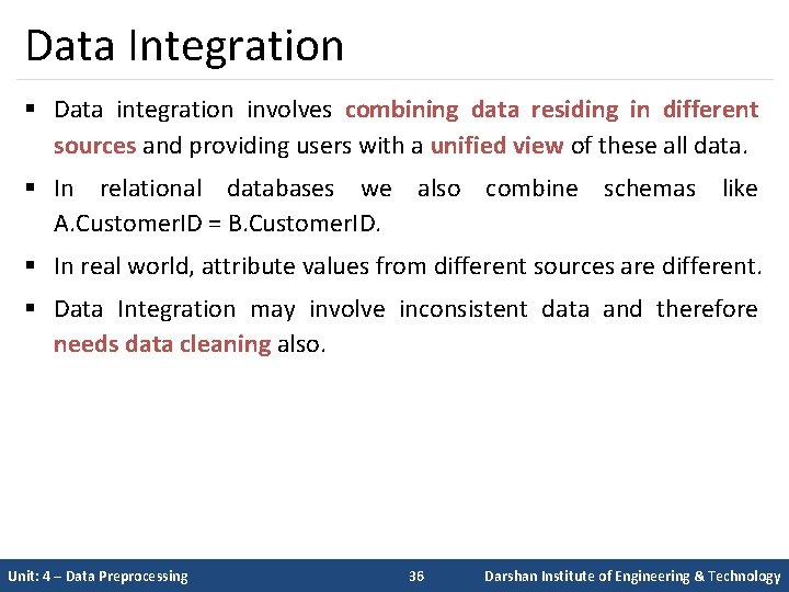 Data Integration § Data integration involves combining data residing in different sources and providing