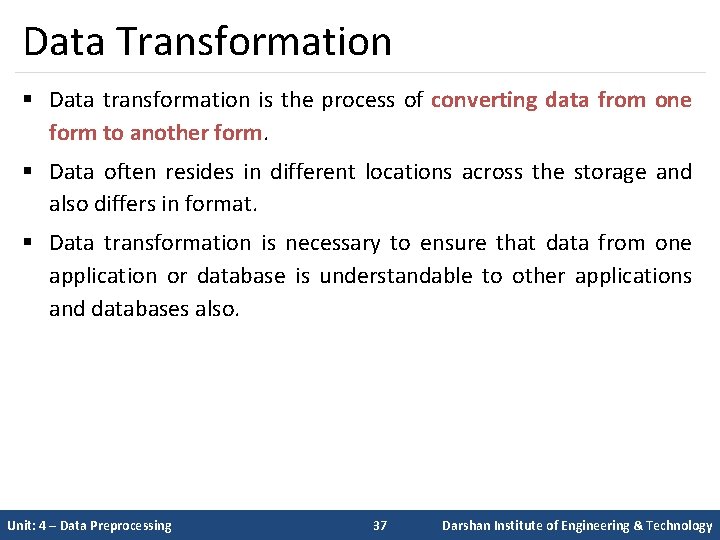 Data Transformation § Data transformation is the process of converting data from one form