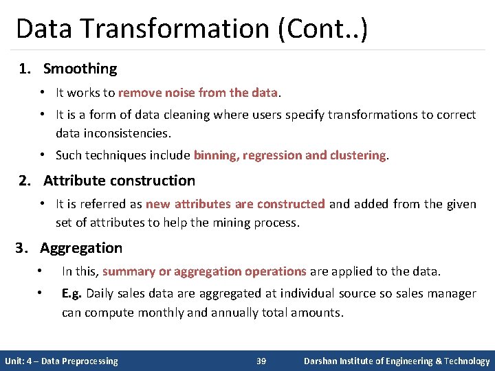 Data Transformation (Cont. . ) 1. Smoothing • It works to remove noise from