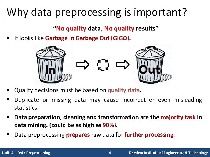 Why data preprocessing is important? “No quality data, No quality results” § It looks