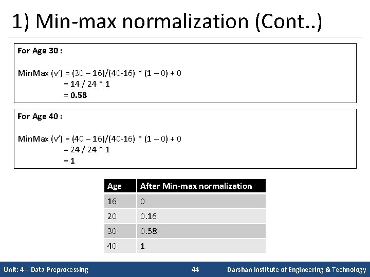 1) Min-max normalization (Cont. . ) For Age 30 : Min. Max (v’) =