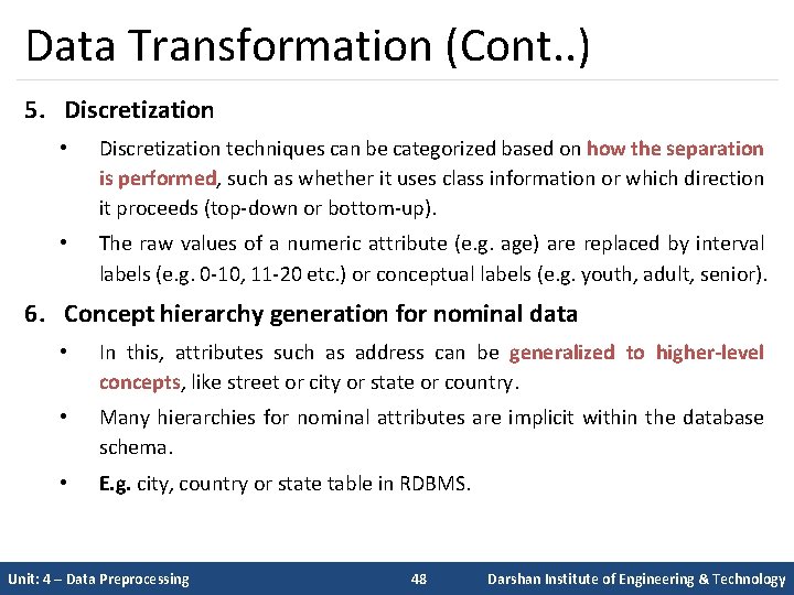 Data Transformation (Cont. . ) 5. Discretization • Discretization techniques can be categorized based