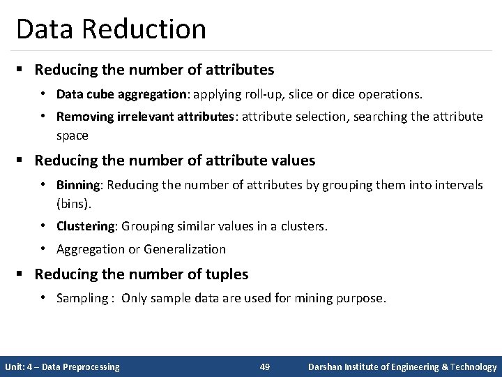 Data Reduction § Reducing the number of attributes • Data cube aggregation: applying roll-up,
