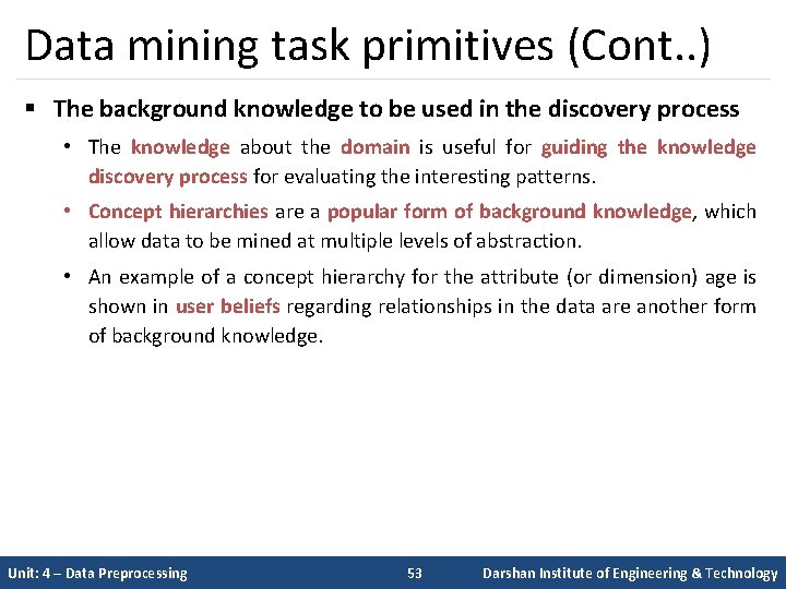 Data mining task primitives (Cont. . ) § The background knowledge to be used