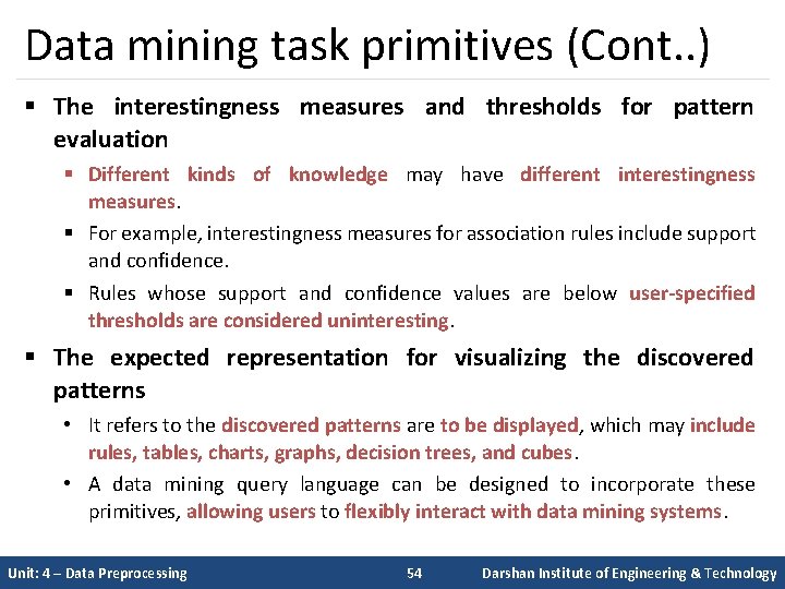 Data mining task primitives (Cont. . ) § The interestingness measures and thresholds for