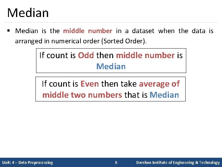 Median § Median is the middle number in a dataset when the data is