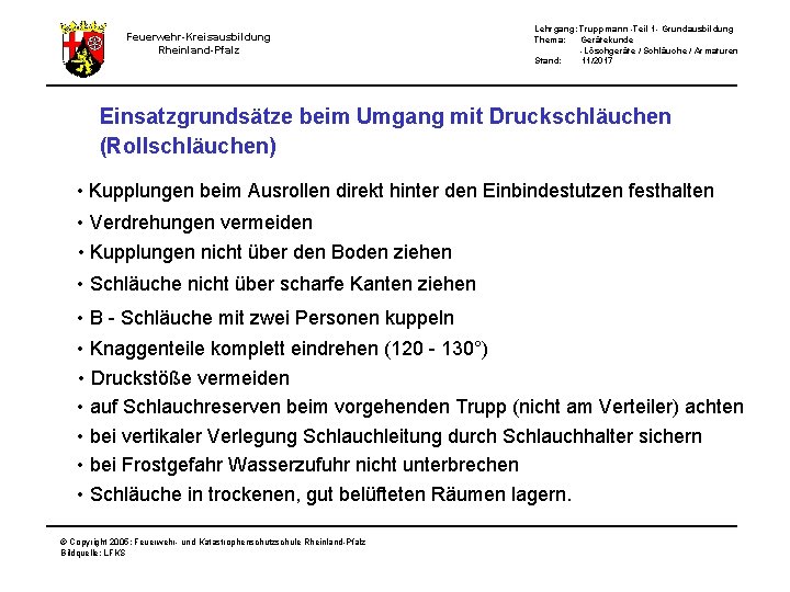 Lehrgang: Truppmann -Teil 1 - Grundausbildung Thema: Gerätekunde -Löschgeräte / Schläuche / Armaturen Stand: