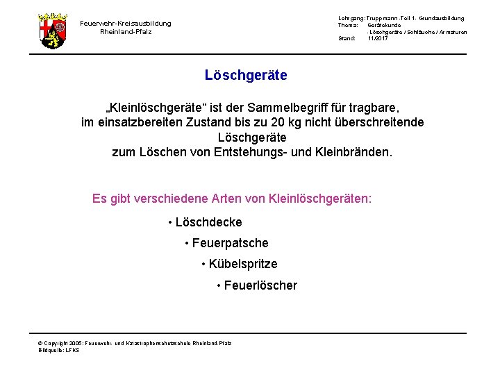 Lehrgang: Truppmann -Teil 1 - Grundausbildung Thema: Gerätekunde -Löschgeräte / Schläuche / Armaturen Stand: