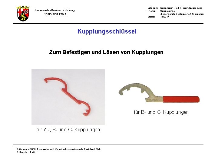 Lehrgang: Truppmann -Teil 1 - Grundausbildung Thema: Gerätekunde -Löschgeräte / Schläuche / Armaturen Stand: