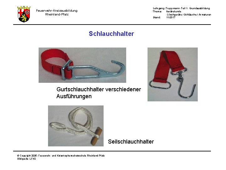 Lehrgang: Truppmann -Teil 1 - Grundausbildung Thema: Gerätekunde -Löschgeräte / Schläuche / Armaturen Stand: