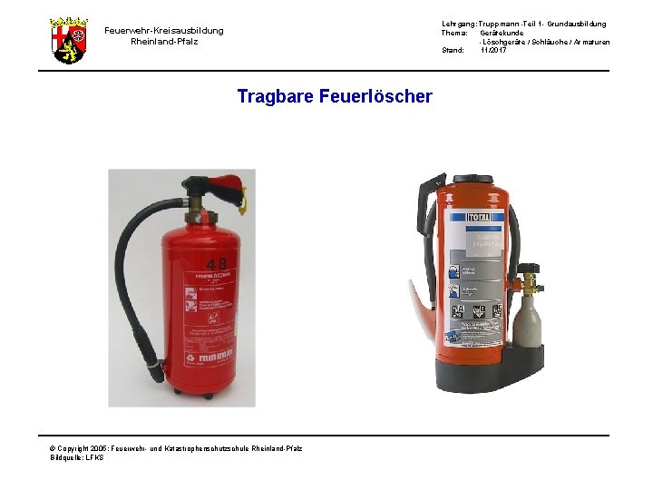 Lehrgang: Truppmann -Teil 1 - Grundausbildung Thema: Gerätekunde -Löschgeräte / Schläuche / Armaturen Stand: