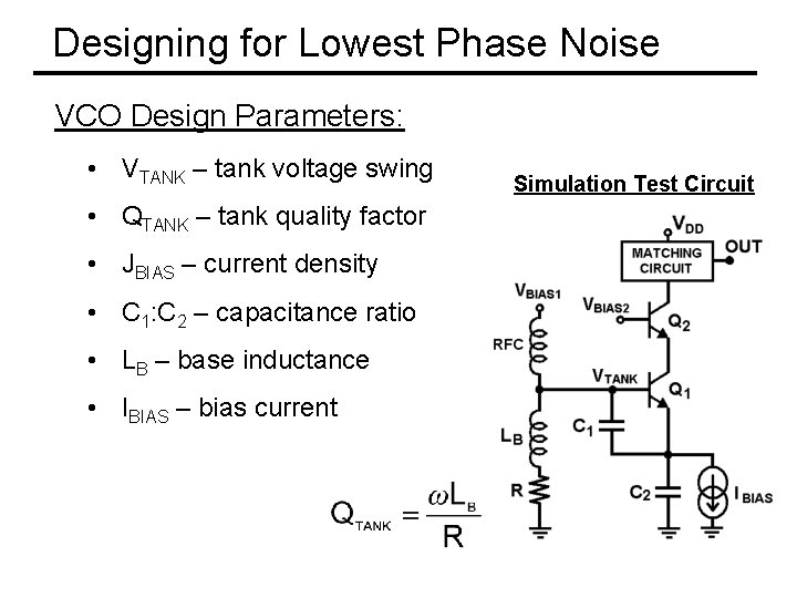 Designing for Lowest Phase Noise VCO Design Parameters: • VTANK – tank voltage swing