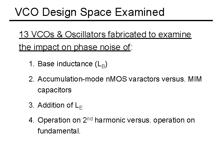 VCO Design Space Examined 13 VCOs & Oscillators fabricated to examine the impact on