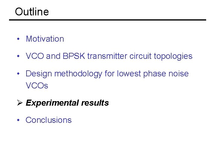 Outline • Motivation • VCO and BPSK transmitter circuit topologies • Design methodology for