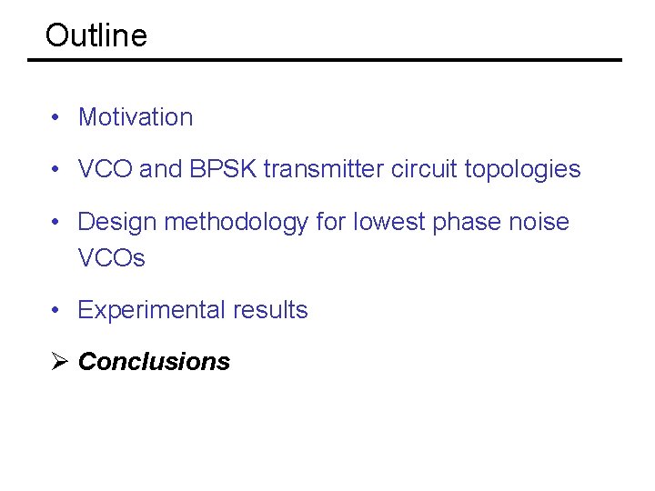 Outline • Motivation • VCO and BPSK transmitter circuit topologies • Design methodology for