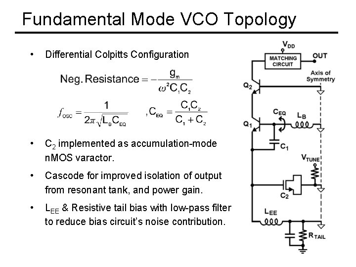 Fundamental Mode VCO Topology • Differential Colpitts Configuration • C 2 implemented as accumulation-mode
