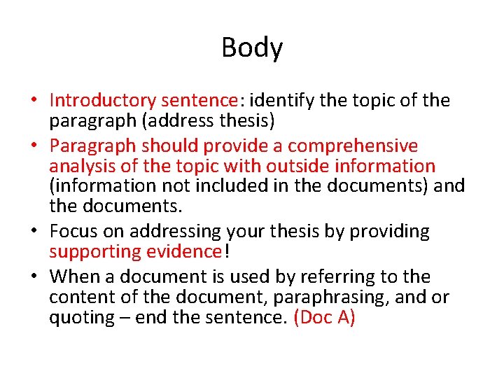 Body • Introductory sentence: identify the topic of the paragraph (address thesis) • Paragraph