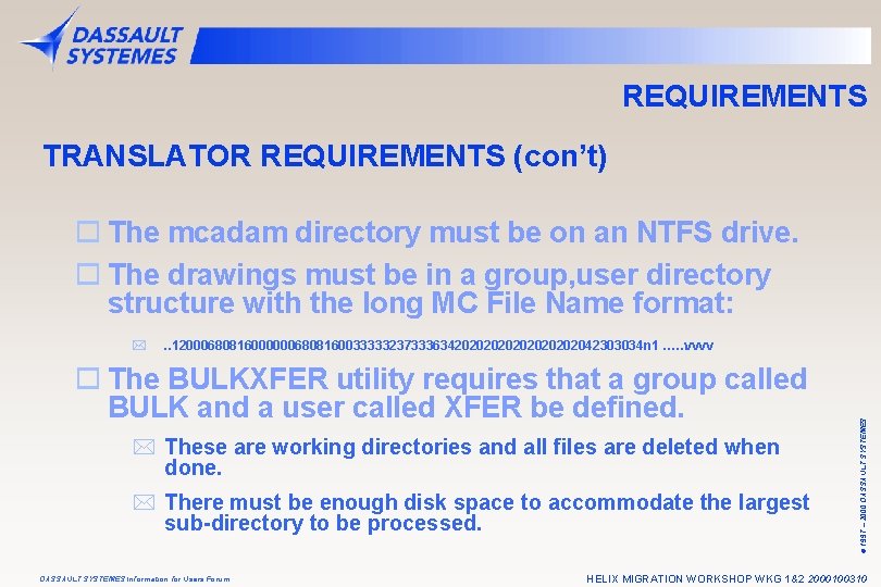 REQUIREMENTS TRANSLATOR REQUIREMENTS (con’t) o The mcadam directory must be on an NTFS drive.