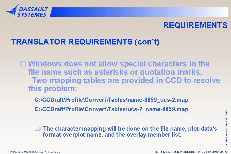 REQUIREMENTS TRANSLATOR REQUIREMENTS (con’t) o Windows does not allow special characters in the file