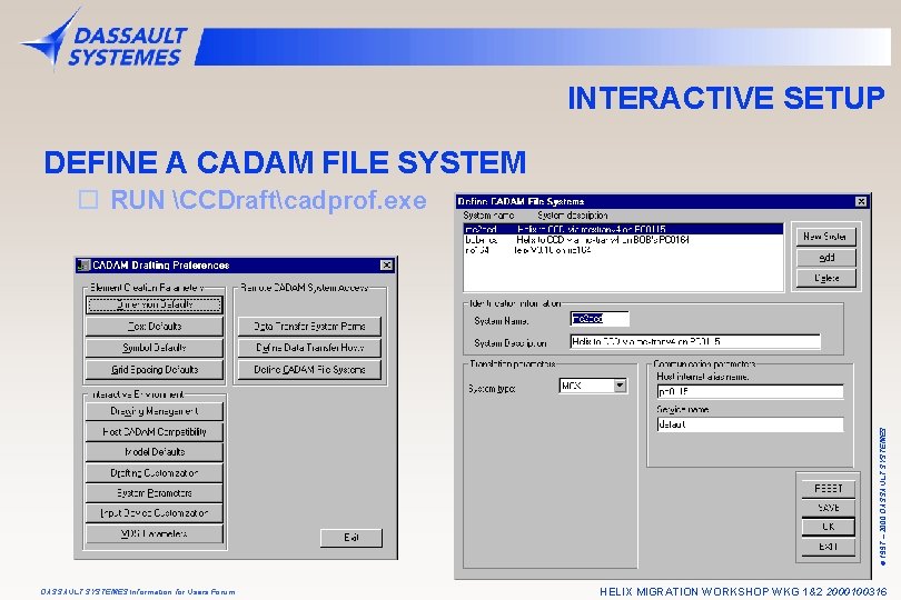 INTERACTIVE SETUP DEFINE A CADAM FILE SYSTEM © 1997 – 2000 DASSAULT SYSTEMES o
