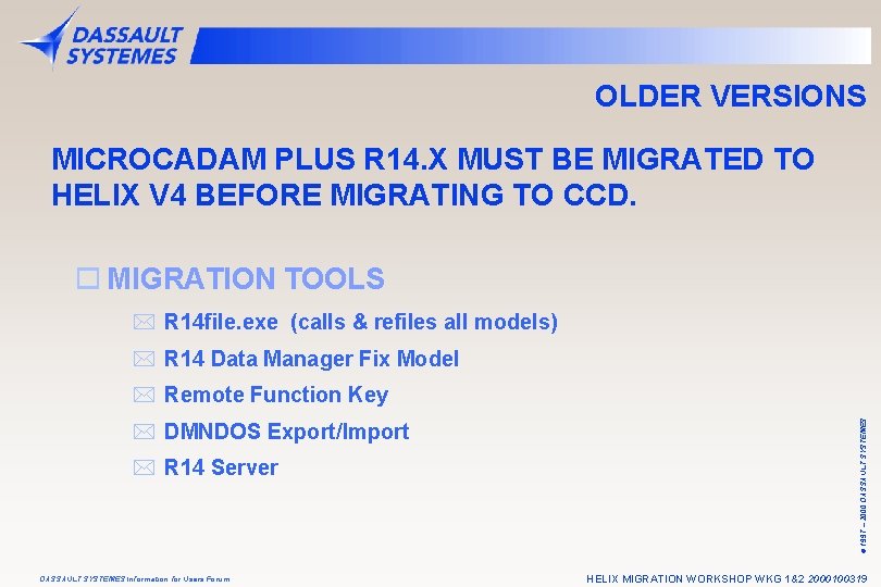 OLDER VERSIONS MICROCADAM PLUS R 14. X MUST BE MIGRATED TO HELIX V 4