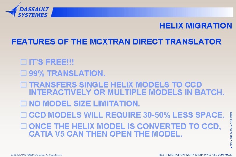 HELIX MIGRATION o IT’S FREE!!! o 99% TRANSLATION. o TRANSFERS SINGLE HELIX MODELS TO