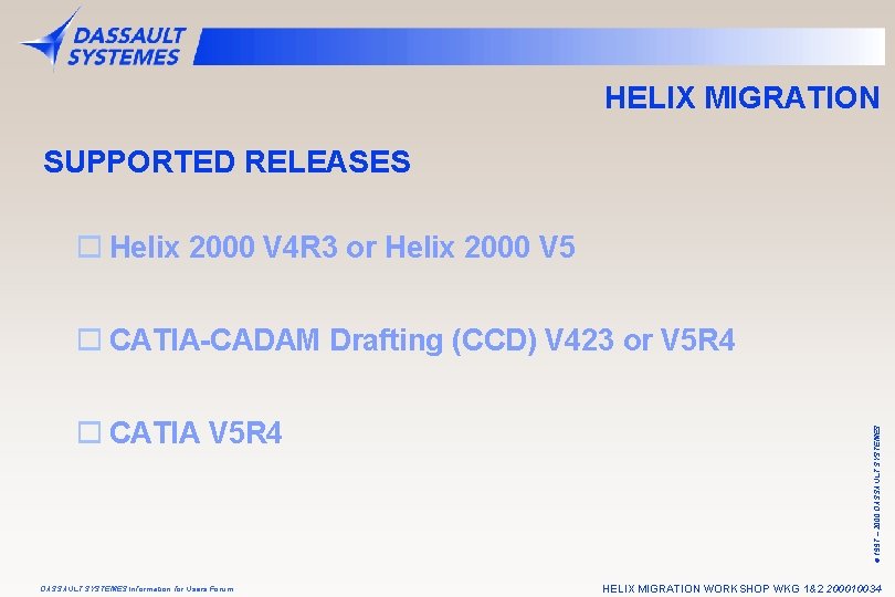 HELIX MIGRATION SUPPORTED RELEASES o Helix 2000 V 4 R 3 or Helix 2000