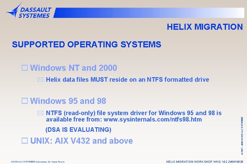 HELIX MIGRATION SUPPORTED OPERATING SYSTEMS o Windows NT and 2000 * Helix data files