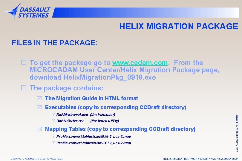 HELIX MIGRATION PACKAGE FILES IN THE PACKAGE: o To get the package go to