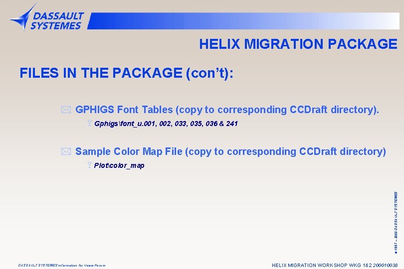 HELIX MIGRATION PACKAGE FILES IN THE PACKAGE (con’t): * GPHIGS Font Tables (copy to