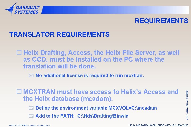 REQUIREMENTS TRANSLATOR REQUIREMENTS o Helix Drafting, Access, the Helix File Server, as well as