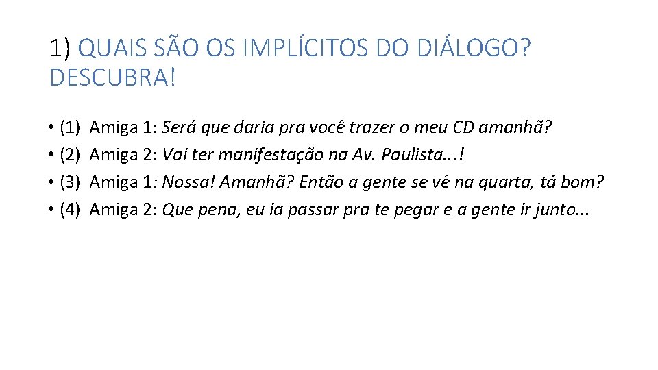 1) QUAIS SÃO OS IMPLÍCITOS DO DIÁLOGO? DESCUBRA! • (1) Amiga 1: Será que