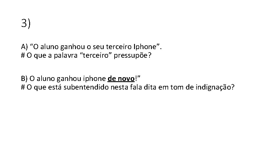 3) A) “O aluno ganhou o seu terceiro Iphone”. # O que a palavra