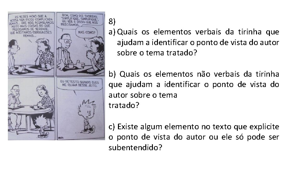 8) a) Quais os elementos verbais da tirinha que ajudam a identificar o ponto