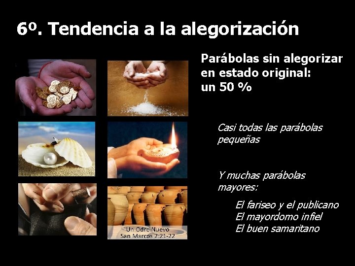 6º. Tendencia a la alegorización Parábolas sin alegorizar en estado original: un 50 %