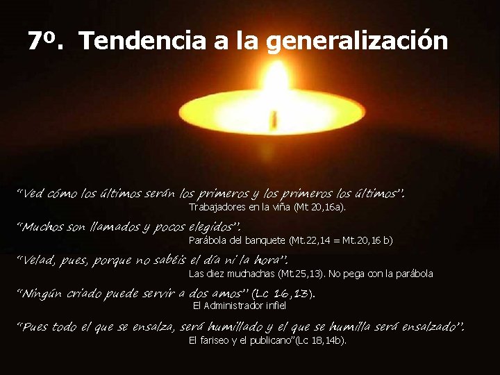 7º. Tendencia a la generalización “Ved cómo los últimos serán los primeros y los