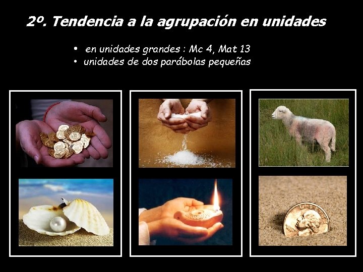 2º. Tendencia a la agrupación en unidades • en unidades grandes : Mc 4,