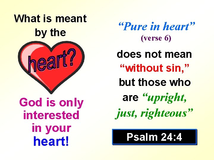 What is meant by the God is only interested in your heart! “Pure in