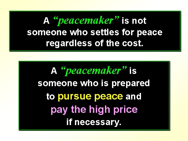 A “peacemaker” is not someone who settles for peace regardless of the cost. A