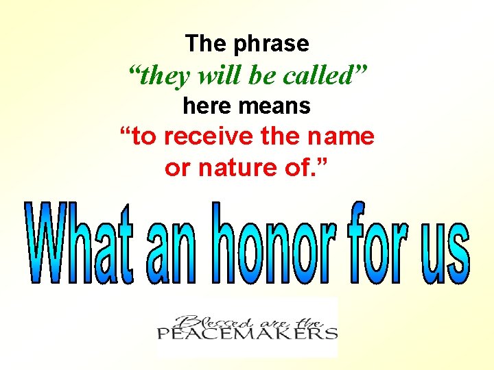 The phrase “they will be called” here means “to receive the name or nature