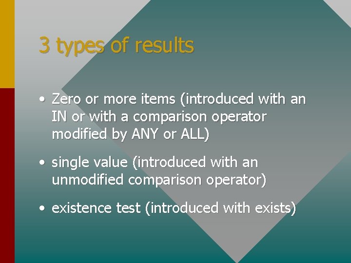 3 types of results • Zero or more items (introduced with an IN or