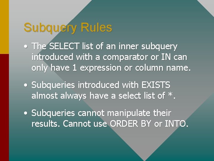 Subquery Rules • The SELECT list of an inner subquery introduced with a comparator