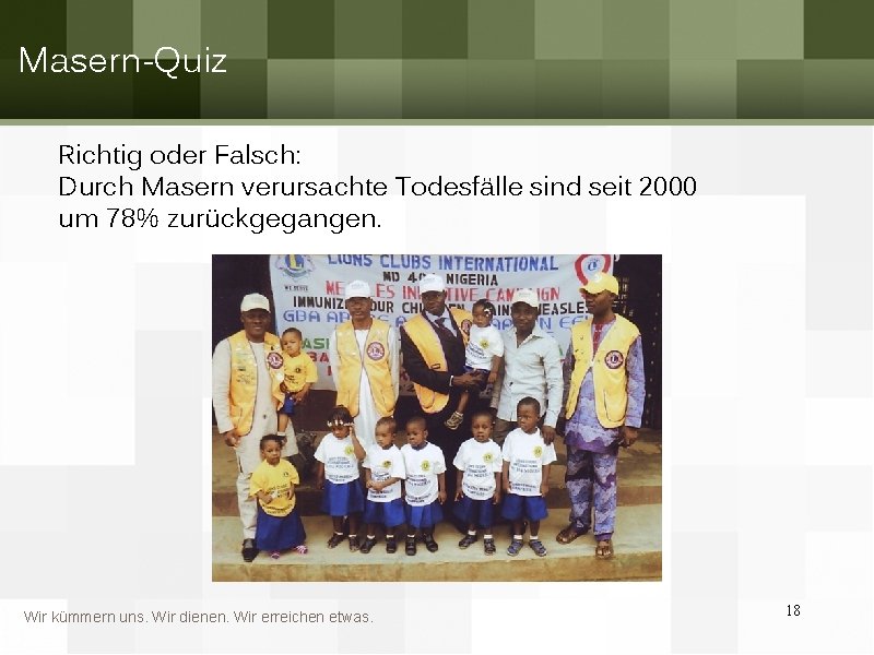 Masern-Quiz Richtig oder Falsch: Durch Masern verursachte Todesfälle sind seit 2000 um 78% zurückgegangen.