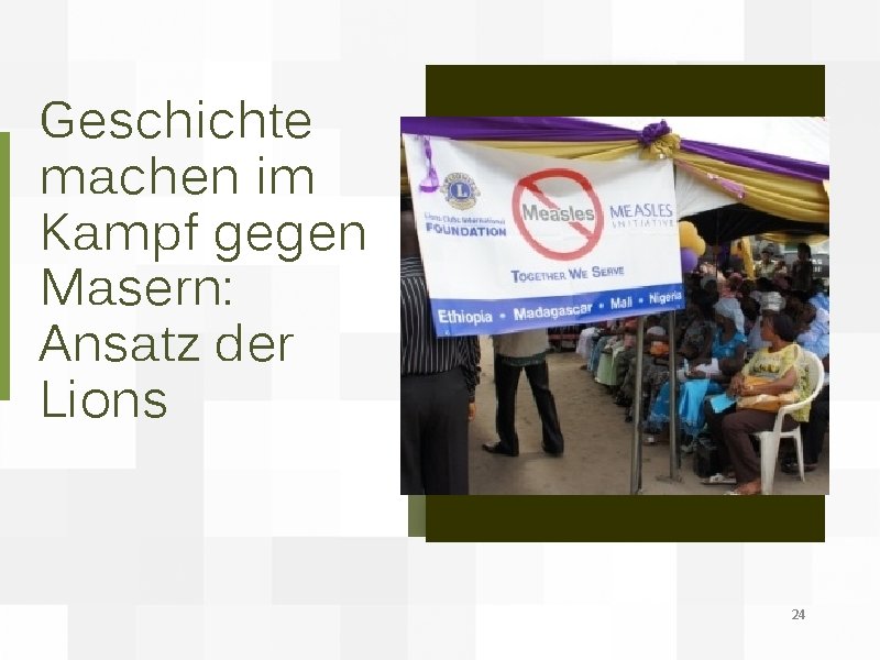 Geschichte machen im Kampf gegen Masern: Ansatz der Lions 24 