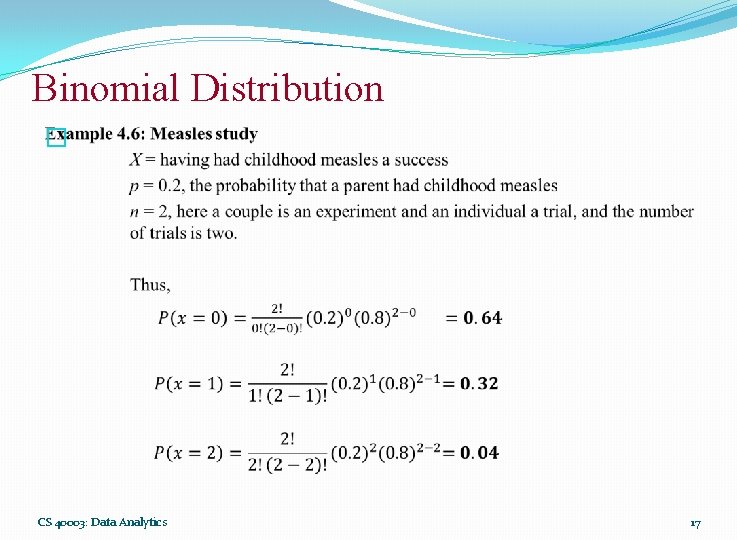 Binomial Distribution � CS 40003: Data Analytics 17 